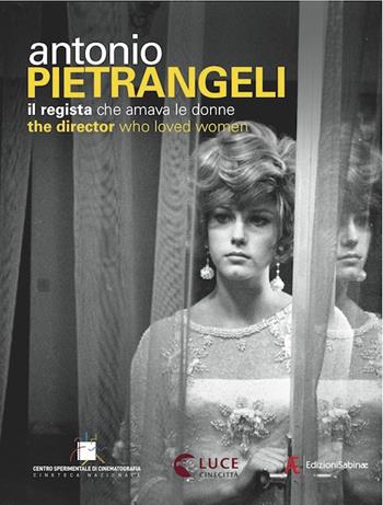Antonio Pietrangeli, il regista che amava le donne  - Libro Edizioni Sabinae 2015, Cinema italiano | Libraccio.it