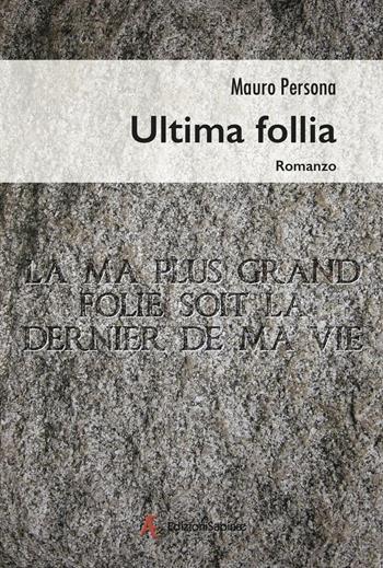 Ultima follia - Mauro Persona - Libro Edizioni Sabinae 2016 | Libraccio.it