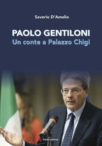 Paolo Gentiloni. Un conte a Palazzo Chigi - Saverio D'Amelio - Libro Edizioni Sabinae 2017 | Libraccio.it
