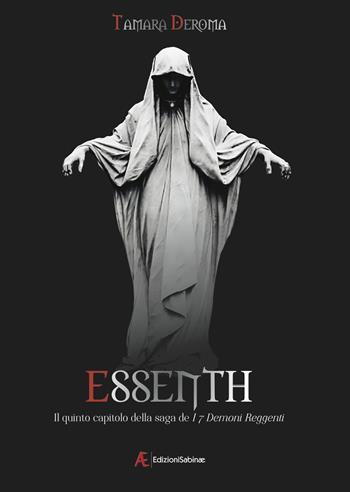 Essenth. I 7 demoni reggenti. Vol. 5 - Tamara Deroma - Libro Edizioni Sabinae 2017, Imaginarium | Libraccio.it