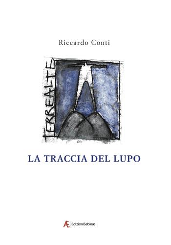 La traccia del lupo. Racconto della valle Ura - Riccardo Conti - Libro Edizioni Sabinae 2017 | Libraccio.it