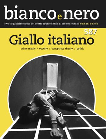 Bianco e nero. Rivista quadrimestrale del centro sperimentale di cinematografia (2017). Ediz. bilingue. Vol. 587: Giallo italiano. Crime movie, occulto, conspiracy theroy, gothic.  - Libro Edizioni Sabinae 2017 | Libraccio.it