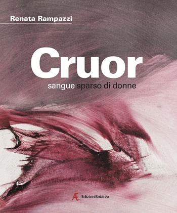 Cruor. Sangue sparso di donne. Ediz. italiana e inglese - Renata Rampazzi - Libro Edizioni Sabinae 2018, Arte | Libraccio.it