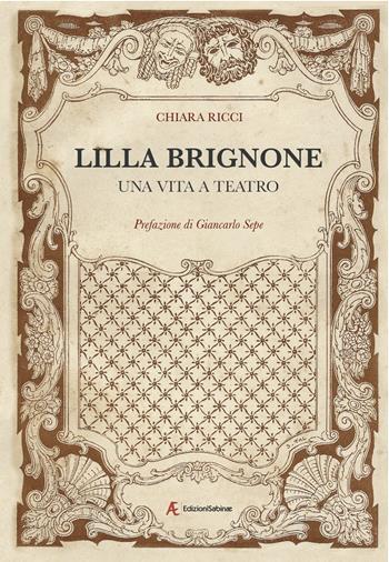 Lilla Brignone. Una vita a teatro - Chiara Ricci - Libro Edizioni Sabinae 2018 | Libraccio.it