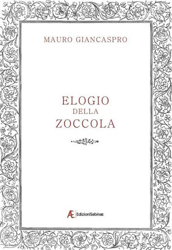 Elogio della zoccola - Mauro Giancaspro - Libro Edizioni Sabinae 2018 | Libraccio.it