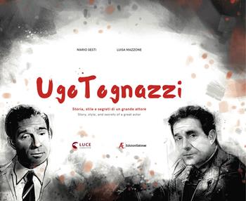 Ugo Tognazzi. Storia, stile e segreti di un grande attore. Ediz. italiana e inglese - Mario Sesti - Libro Edizioni Sabinae 2018 | Libraccio.it