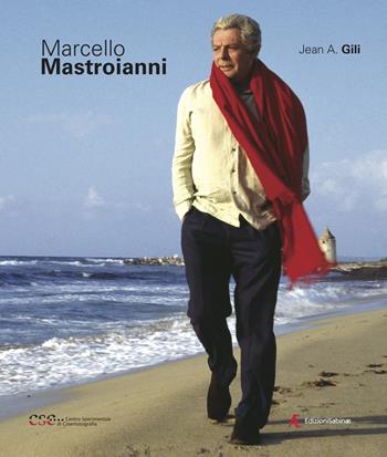 Marcello Mastroianni. Ediz. illustrata - Jean A. Gili - Libro Edizioni Sabinae 2019, Cinema italiano | Libraccio.it
