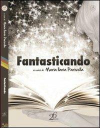 Fantasticando - M. Ilaria Parisella - Libro Ventisei Lettere 2013, I pupazzetti | Libraccio.it
