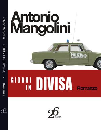 Giorni in divisa - Antonio Mangolini - Libro Ventisei Lettere 2016 | Libraccio.it
