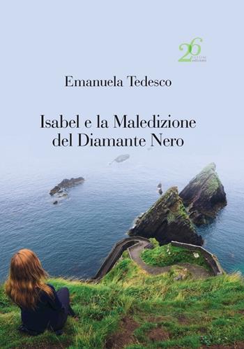 Isabel e la maledizione del diamante nero - Emanuela Tedesco - Libro Ventisei Lettere 2020 | Libraccio.it