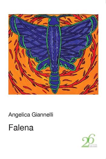 Falena - Angelica Giannelli - Libro Ventisei Lettere 2022 | Libraccio.it
