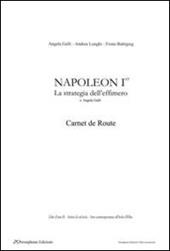 Napoleon Ier, carnet de route. La strategia dell'effimero