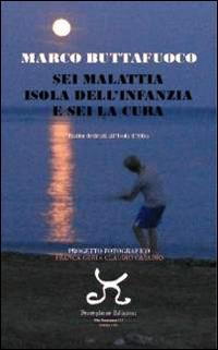 Sei malattia isola dell'infanzia e sei la cura. Haiku dedicati all'isola d'Elba - Marco Buttafuoco - Libro Persephone 2014, Elba sconosciuta | Libraccio.it