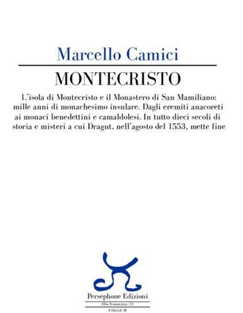 Montecristo. L'isola di Montecristo e il Monastero di San Mamiliano: mille anni di monachesimo insulare... - Marcello Camici - Libro Persephone 2015, Elba sconosciuta | Libraccio.it