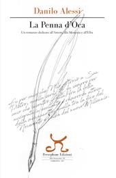 La penna d'oca. Un romanzo dedicato all'amore, alla memoria e all'Elba