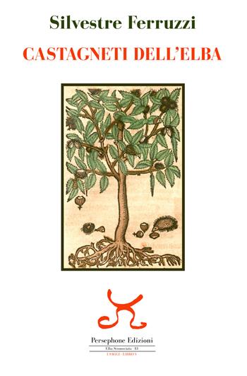 Castagneti dell'Elba - Silvestre Ferruzzi - Libro Persephone 2018 | Libraccio.it
