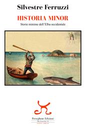 Historia minor. Storie minime dell'Elba occidentale