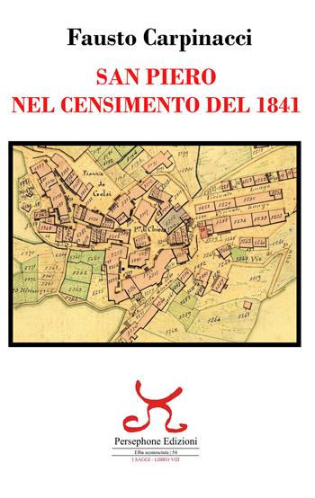 San Piero nel censimento del 1841 - Fausto Carpinacci - Libro Persephone 2020, Elba sconosciuta | Libraccio.it