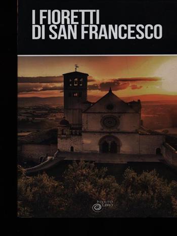 I fioretti di San Francesco  - Libro Insolitolibro 2014 | Libraccio.it