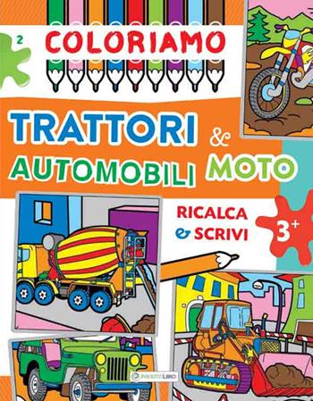 Coloriamo trattori & automobili moto  - Libro Insolitolibro 2017 | Libraccio.it