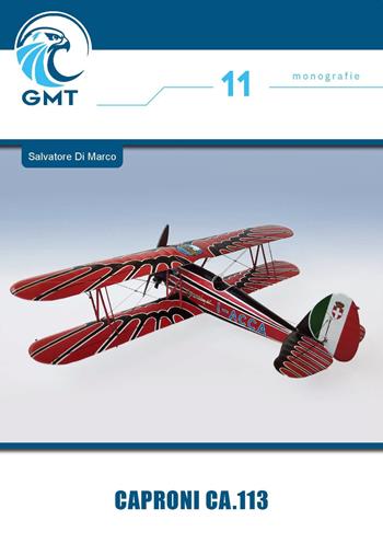 Caproni ca.113 - Salvatore Di Marco - Libro Gruppo Modellistico Trentino 2023, Monografie | Libraccio.it