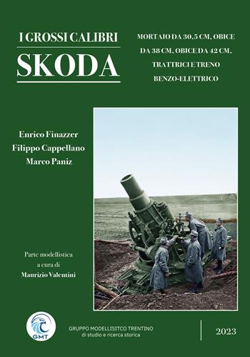 Grossi calibri Skoda - Enrico Finazzer, Filippo Cappellano, Marco Paniz - Libro Gruppo Modellistico Trentino 2023 | Libraccio.it