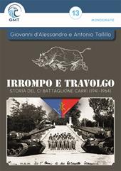 Irrompo e travolgo. Storia del CI Battaglione Carri (1941–1964). Ediz. illustrata