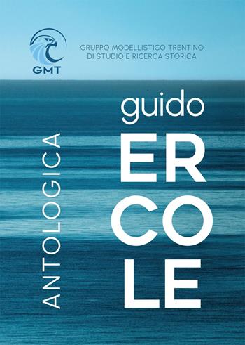 Guido Ercole. Antologica  - Libro Gruppo Modellistico Trentino 2025 | Libraccio.it