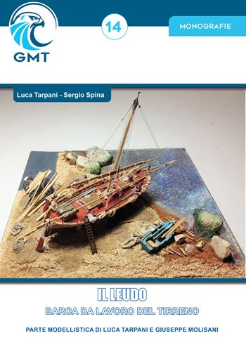 Il leudo. Barca da lavoro del Tirreno - Sergio Spina, Luca Tarpani - Libro Gruppo Modellistico Trentino 2025 | Libraccio.it
