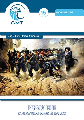 Bersaglieri! Soldatini a passo di carica. Ediz. illustrata - Ugo Giberti, Pietro Compagni - Libro Gruppo Modellistico Trentino 2026, Monografie | Libraccio.it