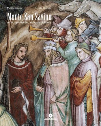 Monte San Savino. Un borgo toscano della Valdichiana - Matteo Aguzzi, Renato Giulietti - Libro Icona 2016 | Libraccio.it