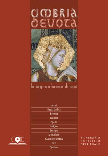 In viaggio con Francesco di Assisi. Assisano/Spoletino. Itinerario turistico spirituale - Federica Gasparrini - Libro Icona 2021 | Libraccio.it