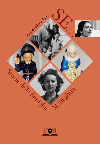Se… Storia della famiglia Meneghini. La zia Maria Meneghini Callas - Angelo Meneghini - Libro Icona 2022 | Libraccio.it