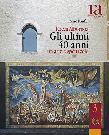 Rocca Albornoz. Gli ultimi 40 anni tra arte e spettacolo - Irene Panfili - Libro Icona 2024, I Quaderni della Rocca | Libraccio.it