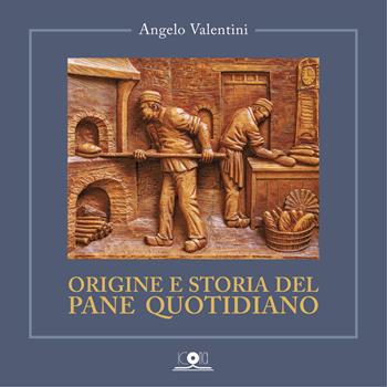Origine e storia del pane quotidiano - Angelo Valentini - Libro Icona 2024 | Libraccio.it
