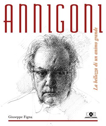 Annigoni. La bellezza di un animo grande. Ediz. illustrata - Giuseppe Figna - Libro Icona 2025 | Libraccio.it