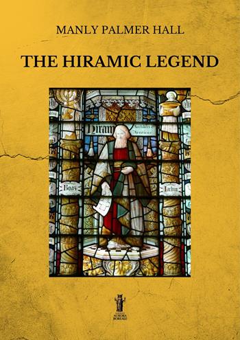 The Hiramic legend. Ediz. illustrata - Manly Palmer Hall - Libro Aurora Boreale 2022 | Libraccio.it