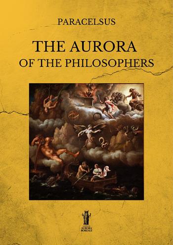 The aurora of the philosophers. Ediz. integrale - Paracelsus - Libro Aurora Boreale 2022 | Libraccio.it