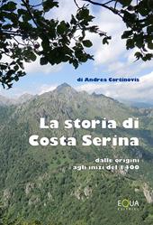 La storia di Costa Serina. Dalle origini agli inizi del 1400 - Andrea Cortinovis - Libro E-QUA 2018 | Libraccio.it