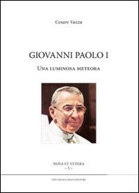 Giovanni Paolo I. Una luminosa meteora - Cesare Vazza - Libro Tipografia Piave 2014 | Libraccio.it
