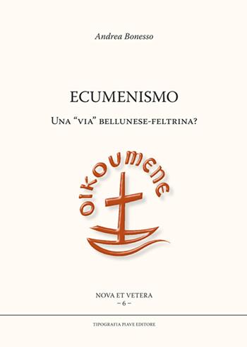 Ecumenismo. Una «via» bellunese-feltrina? - Andrea Bonesso - Libro Tipografia Piave 2015 | Libraccio.it