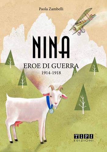 Nina eroe di guerra 1915-1918 - Paola Zambelli - Libro Tipografia Piave 2015 | Libraccio.it
