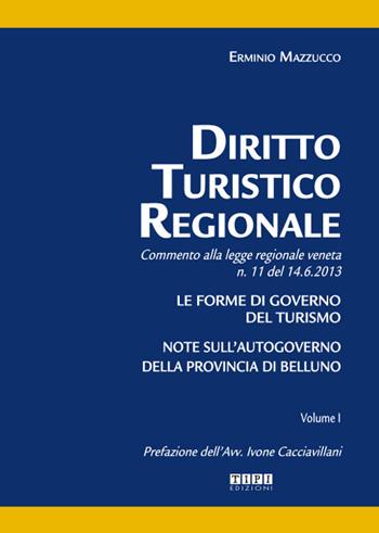 Diritto turistico regionale. Commento alla legge regionale veneta n.11 del 14.6.2013 - Erminio Mazzucco - Libro Tipografia Piave 2015 | Libraccio.it