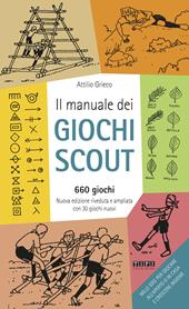 Il manuale dei giochi scout. 660 giochi. Con 30 giochi