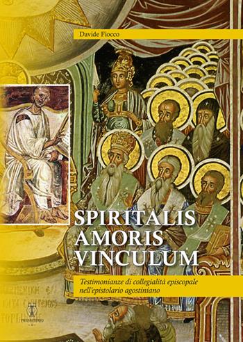 Spiritalis amoris vinculum. Testimonianze di collegialità episcopale nell'epistolario agostiniano - Davide Fiocco - Libro Tipografia Piave 2017 | Libraccio.it