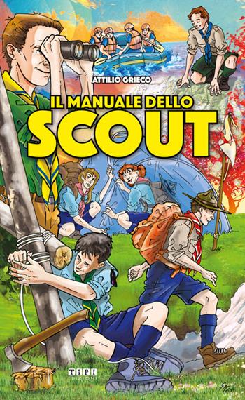 Il manuale dello scout - Attilio Grieco - Libro Tipografia Piave 2018 | Libraccio.it