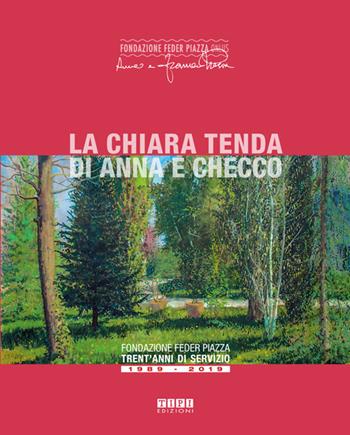 La chiara tenda di Anna e Checco. Ediz. illustrata - Fondazione Feder Piazza onlus - Libro Tipografia Piave 2019 | Libraccio.it