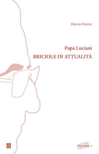 Papa Luciani. Briciole di attualità - Davide Fiocco - Libro Tipografia Piave 2020, Polvere | Libraccio.it