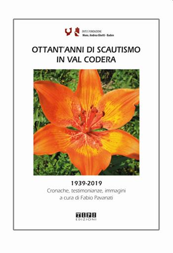 Ottant'anni di scautismo in Val Codera. 1939-2019. Cronache, testimonianze, immagini. Ediz. illustrata  - Libro Tipografia Piave 2019 | Libraccio.it