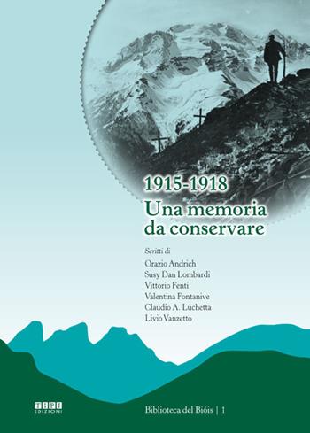 1915-1918. Una memoria da conservare  - Libro Tipografia Piave 2020, Biblioteca del Bióis | Libraccio.it